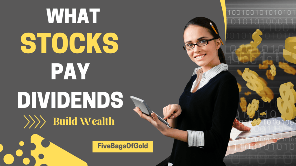 What Stocks Pay Dividends How to Build Wealth Through Dividend Stocks