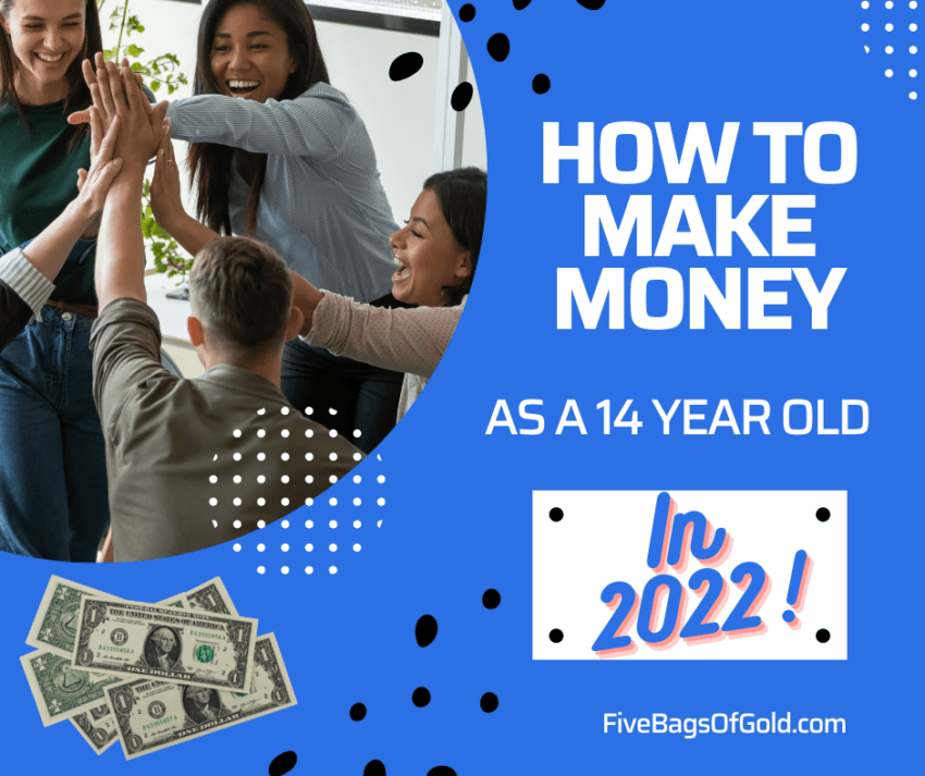 How to Make Money as a 14 Year Old in 2022