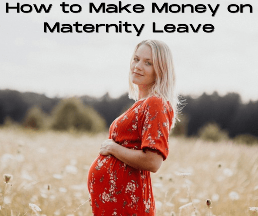How to Make Money on Maternity Leave